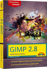GIMP 2.8 - optimal nutzen