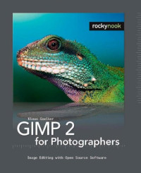 GIMP 2 for Photographers: Image Editing with Open Source Software