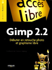 GIMP 2.2: Débuter en retouche photo et graphisme libre