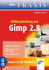 Bildbearbeitung mit GIMP 2.8 (bhv Praxis)