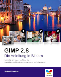 GIMP 2.8: Die Anleitung in Bildern