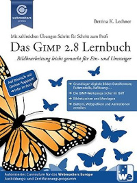 Das GIMP 2.8 Lernbuch: Bildbearbeitung leicht gemacht für Ein- und Umsteiger