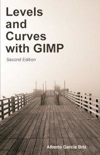 Levels and Curves with GIMP, 2nd Edition