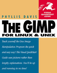 The GIMP for Linux & Unix: Visual QuickStart Guide