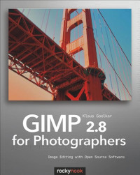 GIMP 2.8 for Photographers: Image Editing with Open Source Software