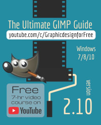 The Ultimate GIMP 2.10 Guide: Learn Professional photo editing