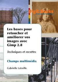 Les bases pour retoucher et améliorer vos images avec GIMP 2.8