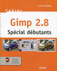 Cahier GIMP 2.8: Spécial débutants