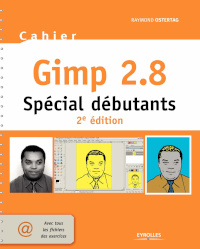 Cahier GIMP 2.8: Spécial débutants, 2e édition
