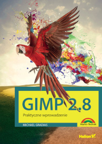 GIMP 2.8. Praktyczne wprowadzenie