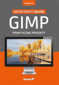 GIMP. Praktyczne projekty. Wydanie III