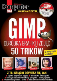 GIMP obróbka grafiki i zdjęć 50 trików